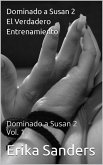 Dominado a Susan 2. El Verdadero Entrenamiento (eBook, ePUB)