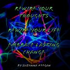 Rewire your thoughts Rewire your life Embrace lasting change (eBook, ePUB)