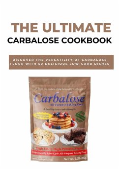 The Ultimate Carbalose Cookbook (eBook, ePUB) - C. A, Gilbert