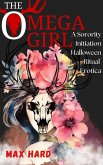 The Omega Girl: A Sorority Initiation Halloween Ritual Erotica (Hot College Sorority Initiations) (eBook, ePUB) The Omega Girl: A Sorority Initiation Halloween Ritual Erotica (Hot College Sorority Initiations) (eBook, ePUB)
