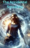 The Accidental Sorceress (eBook, ePUB) The Accidental Sorceress (eBook, ePUB)