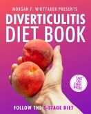 Diverticulitis Diet Book: The World's Most Comprehensive Diverticulitis Diet Guide - Take It Wherever You Go! (Food Heroes) (eBook, ePUB) Diverticulitis Diet Book: The World's Most Comprehensive Diverticulitis Diet Guide - Take It Wherever You Go! (Food Heroes) (eBook, ePUB)