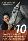 10 Moduri prin care poti sa-ti cresti increderea in tine, printr-un parteneriat cu caii (eBook, ePUB)