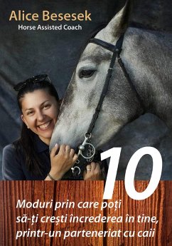 Cover 10 Moduri prin care poti sa-ti cresti increderea in tine, printr-un parteneriat cu caii (eBook, ePUB)