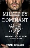 Milked By Dominant Mob - Mafia Boss Hot Sex Short Erotica Story (eBook, ePUB)