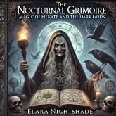The Nocturnal Grimoire: Magic Of Hekate And The Dark Gods (eBook, ePUB) The Nocturnal Grimoire: Magic Of Hekate And The Dark Gods (eBook, ePUB)