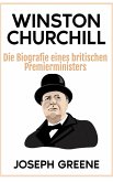 Winston Churchill: Die Biografie eines britischen Premierministers (eBook, ePUB) Winston Churchill: Die Biografie eines britischen Premierministers (eBook, ePUB)
