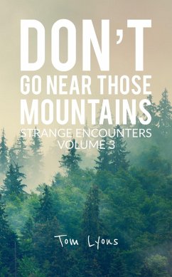 Don't Go Near Those Mountains: Strange Encounters, Volume 3 (eBook, ePUB) - Lyons, Tom