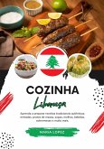 Cozinha Libanesa: Aprenda a Preparar Receitas Tradicionais Autênticas, Entradas, Pratos de Massa, Sopas, Molhos, Bebidas, Sobremesas e muito mais (Sabores do mundo: Uma Viagem Culinária) (eBook, ePUB)