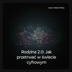 Rodzina 2.0: Jak przetrwac w swiecie cyfrowym (eBook, ePUB) - Wolny, Marek