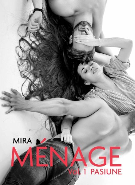 Menage - Vol 1: Pasiune (eBook, ePUB) Menage - Vol 1: Pasiune (eBook, ePUB)