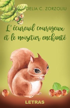 L'Écureuil Courageux Et Le Noisetier Enchanté (eBook, ePUB) - Zorzoliu, Delia C.