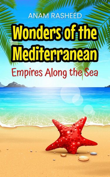 Wonders of the Mediterranean: Empires Along the Sea (eBook, ePUB) Wonders of the Mediterranean: Empires Along the Sea (eBook, ePUB)