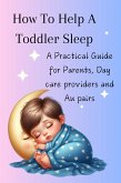 How To Help A Toddler Sleep (eBook, ePUB) How To Help A Toddler Sleep (eBook, ePUB)