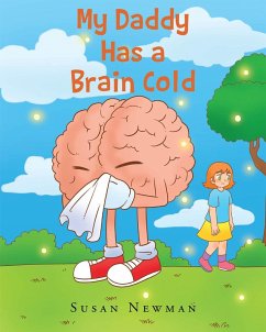 My Daddy Has a Brain Cold (eBook, ePUB) - Newman, Susan