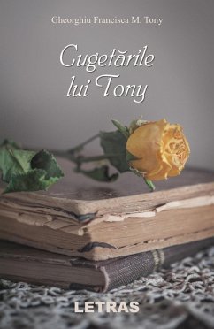 Cugetarile Lui Tony (eBook, ePUB) - Tony, Gheorghiu Francisca M