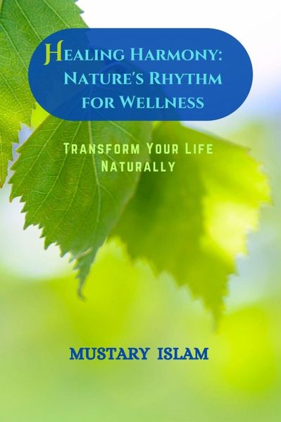 Healing Harmony: Nature's Rhythm for Wellness (eBook, ePUB) Healing Harmony: Nature's Rhythm for Wellness (eBook, ePUB)
