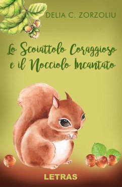 Cover Lo Scoiattolo Coraggioso E Il Nocciolo Incantato (eBook, ePUB)