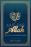 Aimé par Allah : 30 Secrets qui vous feront entrer au paradis (eBook, ePUB)