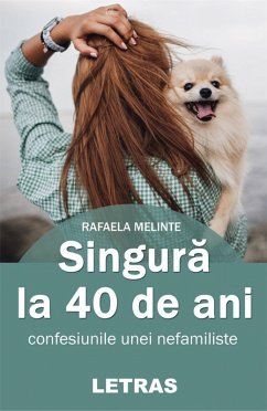 Singura La 40 De Ani - Confesiunile Unei Nefamiliste (eBook, ePUB) Cover Singura La 40 De Ani - Confesiunile Unei Nefamiliste (eBook, ePUB)