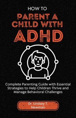 How to Parent a Child with ADHD (eBook, ePUB) - Newman, Lindsey T.