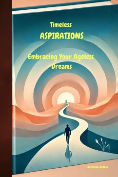 Cover Timeless Aspirations: Embracing Your Ageless Dreams (eBook, ePUB)