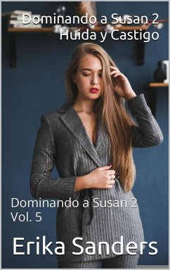 Dominando a Susan 2. Huida y Castigo. (eBook, ePUB) - Sanders, Erika