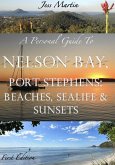 A Personal Guide to Nelson Bay, Port Stephens: Beaches, Sealife and Sunsets (A Personal Guide To..., #3) (eBook, ePUB) A Personal Guide to Nelson Bay, Port Stephens: Beaches, Sealife and Sunsets (A Personal Guide To..., #3) (eBook, ePUB)