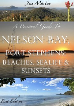 Cover A Personal Guide to Nelson Bay, Port Stephens: Beaches, Sealife and Sunsets (A Personal Guide To..., #3) (eBook, ePUB)