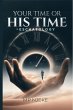 Your Time or His Time = Eschatology... - Bild 1