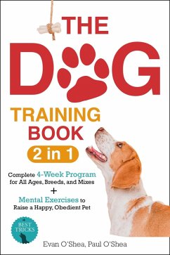 Cover The Dog Training Book : 2 in 1 - A Complete 4-Week Program for All Ages, Breeds, and Mixes   Top Secrets to a Well-Behaved Companion: Transform Training Challenges into Trust-Building Triumphs (eBook, ePUB)