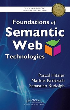 Foundations of Semantic Web Technologies (eBook, ePUB) - Hitzler, Pascal; Krotzsch, Markus; Rudolph, Sebastian