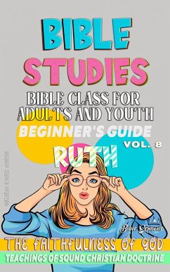 Bible Class for Adults and Youth: Beginner's Guide: Ruth (BIBLE CLASS FROM SCRATCH, #8) (eBook, ePUB) - Sermons, Bible