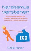 Narzissmus verstehen: Ein umfassender Leitfaden zum Verstehen, Bewältigen und Heilen von narzisstischer Persönlichkeitsstörung (eBook, ePUB)