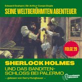 Sherlock Holmes und das Banditenschloss bei Palermo (Seine weltberühmten Abenteuer, Folge 29) (MP3-Download) Sherlock Holmes und das Banditenschloss bei Palermo (Seine weltberühmten Abenteuer, Folge 29) (MP3-Download)