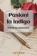 Pasiuni la indigo: Poezii de dragoste... - Bild 1
