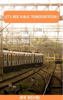 Let's Ride Public Transportation ! (eBook, ePUB) - Risyad, Afif Let's Ride Public Transportation ! (eBook, ePUB) - Risyad, Afif