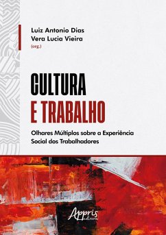 Cover Cultura e Trabalho: Olhares Múltiplos Sobre a Experiência Social dos Trabalhadores (eBook, ePUB)