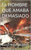 El hombre que amaba demasiado 2 (eBook, ePUB) El hombre que amaba demasiado 2 (eBook, ePUB)