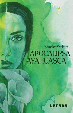 Apocalipsa Ayahuasca (eBook, ePUB) - Scaletta, Angelica
