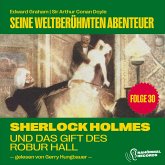 Sherlock Holmes und das Gift des Robur Hall (Seine weltberühmten Abenteuer, Folge 30) (MP3-Download) Sherlock Holmes und das Gift des Robur Hall (Seine weltberühmten Abenteuer, Folge 30) (MP3-Download)
