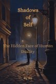 Shadows of Self: The Hidden Face of Human Duality (eBook, ePUB) Shadows of Self: The Hidden Face of Human Duality (eBook, ePUB)