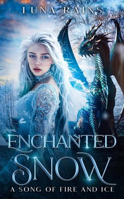 Enchanted Snow: A Song of Fire and Ice (Shifter Royals: Fairy Tale Fated Mates) (eBook, ePUB) - Rains, Luna