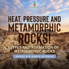 Cover Heat, Pressure and Metamorphic Rocks! Types and Formation of Metamorphic Rocks   Grade 6-8 Earth Science (eBook, ePUB)