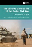 The Security Dimensions of the Syrian Civil War (eBook, PDF) The Security Dimensions of the Syrian Civil War (eBook, PDF)