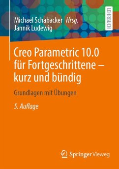 Creo Parametric 10.0 für Fortgeschrittene - kurz und bündig (eBook, PDF) - Ludewig, Jannik