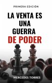 La Venta es una Guerra de Poder (1, #1) (eBook, ePUB) La Venta es una Guerra de Poder (1, #1) (eBook, ePUB)