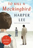 To Kill a Mockingbird: A Graphic Novel (eBook, ePUB) To Kill a Mockingbird: A Graphic Novel (eBook, ePUB)
