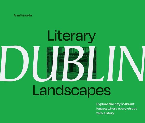 Literary Landscapes: Dublin (eBook, ePUB) Literary Landscapes: Dublin (eBook, ePUB)