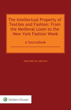 Intellectual Property of Textiles and Fashion: From the Medieval Loom to the New York Fashion Week (eBook, PDF) - Carvalho, Nuno Pires de
